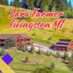 Sara Farmer Livingston MT: A Journey of Community Commitment and Leadership